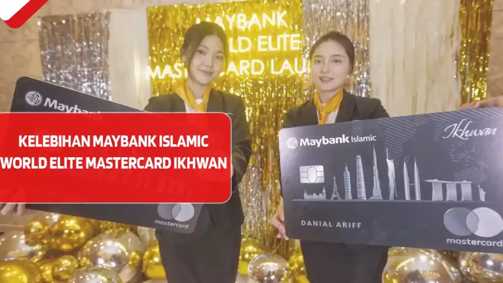 Kelebihan Maybank Islamic World Elite Mastercard Ikhwan