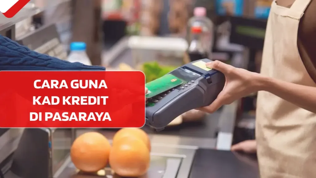 Cara Guna Kad Kredit di Pasaraya