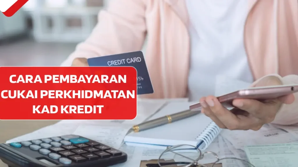Cara Pembayaran Cukai Perkhidmatan Kad Kredit