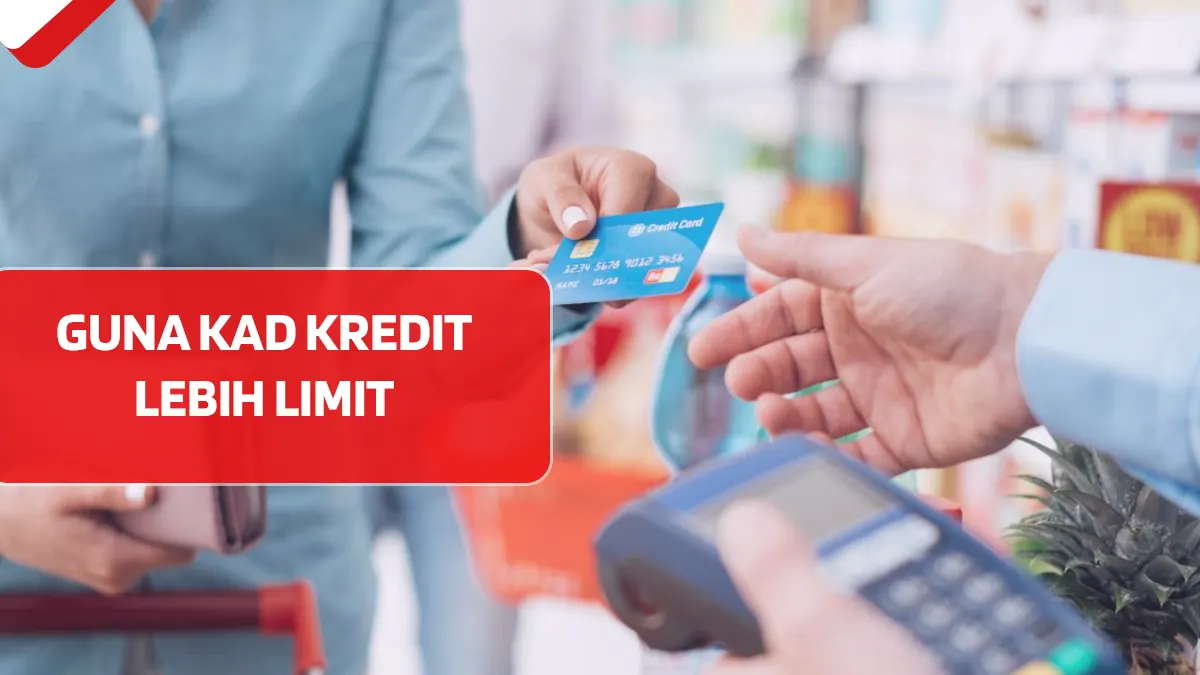 Guna Kad Kredit Lebih Limit