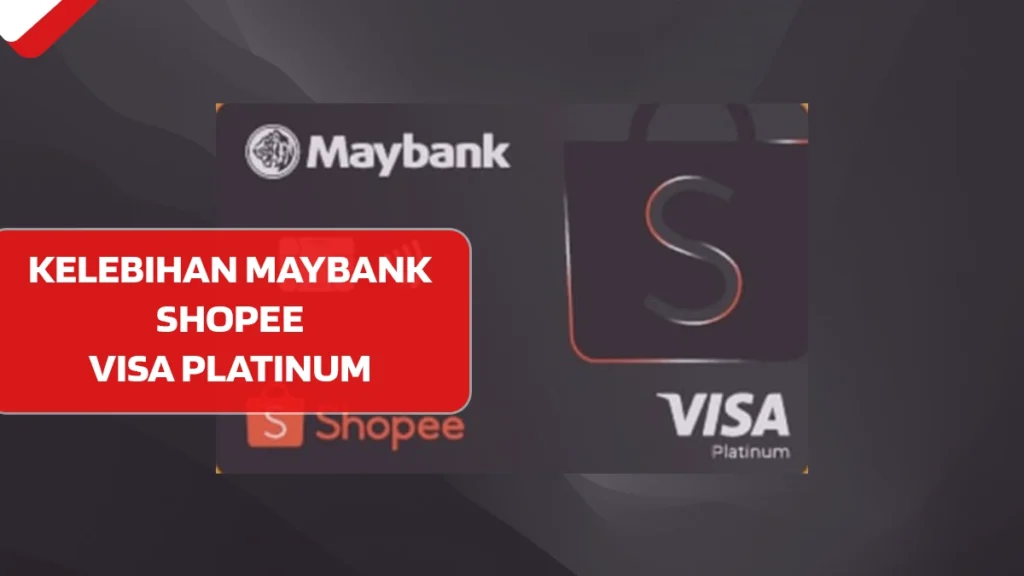Kelebihan Maybank Shopee Visa Platinum