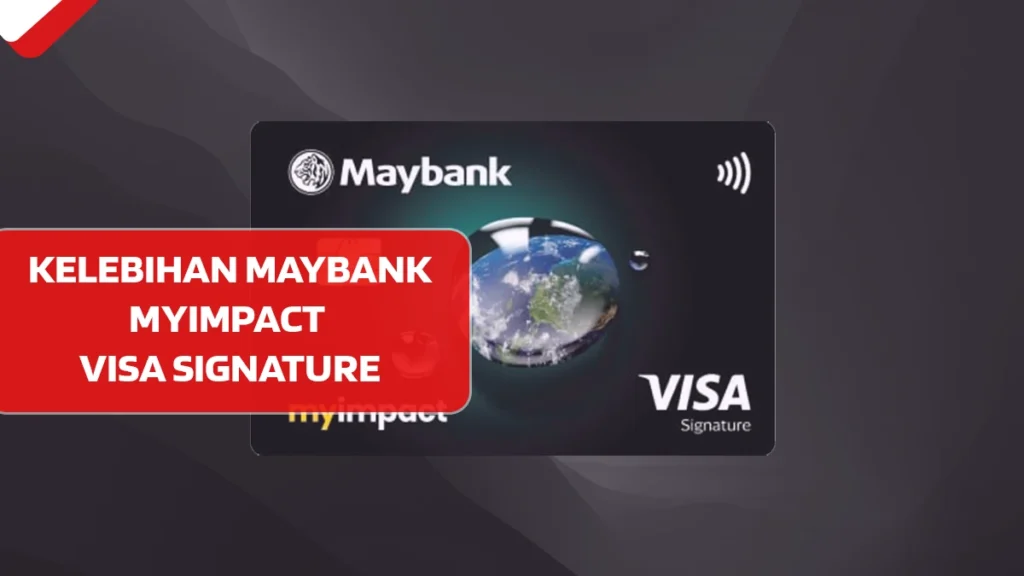 Kelebihan Maybank myImpact Visa Signature